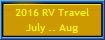 2016 RV Travel
July .. Aug