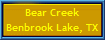 Bear Creek
Benbrook Lake, TX