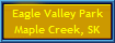 Eagle Valley Park
Maple Creek, SK