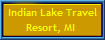 Indian Lake Travel
Resort, MI 