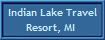 Indian Lake Travel
Resort, MI 