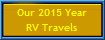 Our 2015 Year
RV Travels