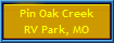 Pin Oak Creek
RV Park, MO